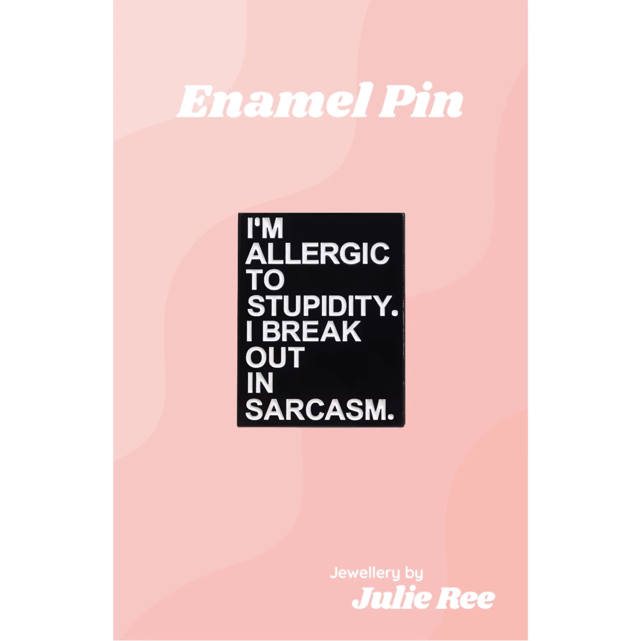 Julie Ree Enamel Pin - Break Out In Sarcasm