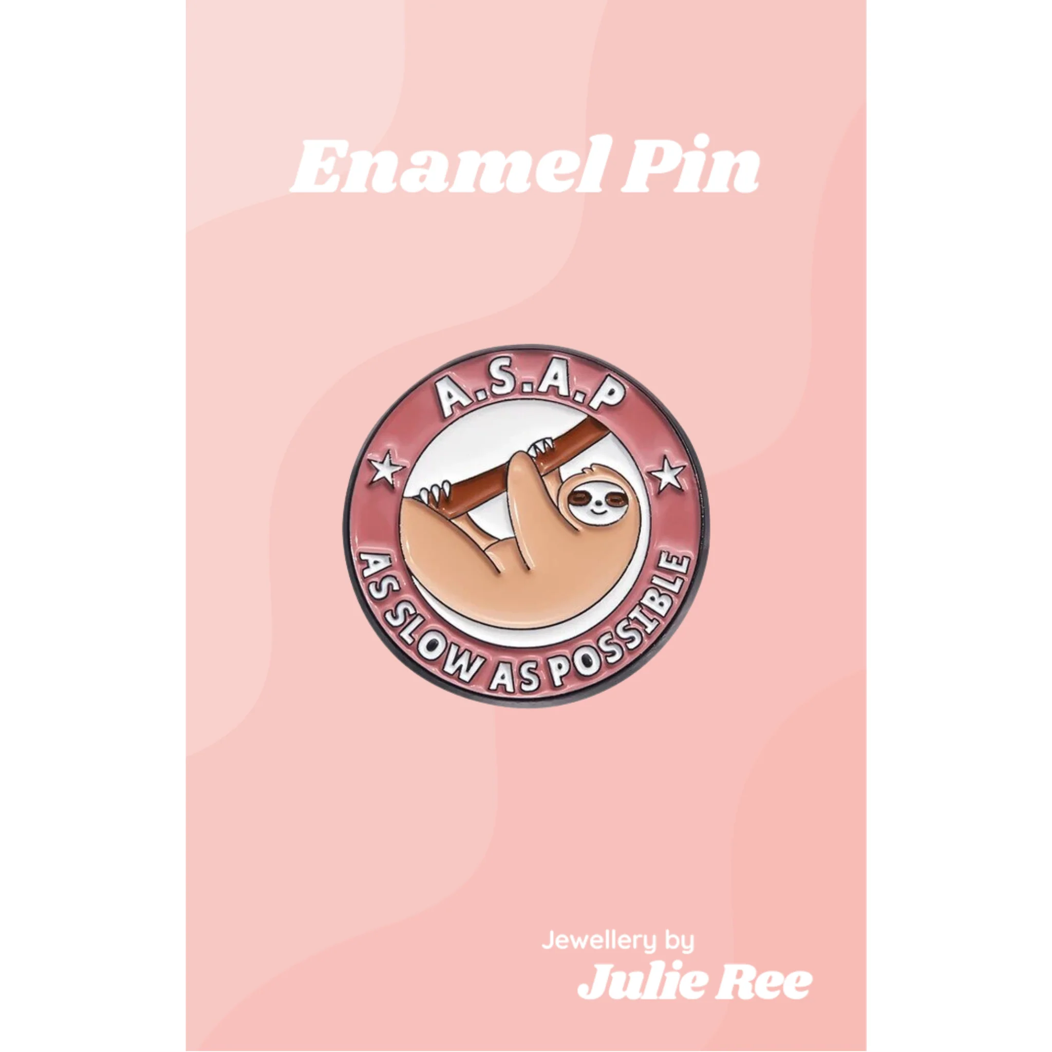Julie Ree Enamel Pin - ASAP Sloth