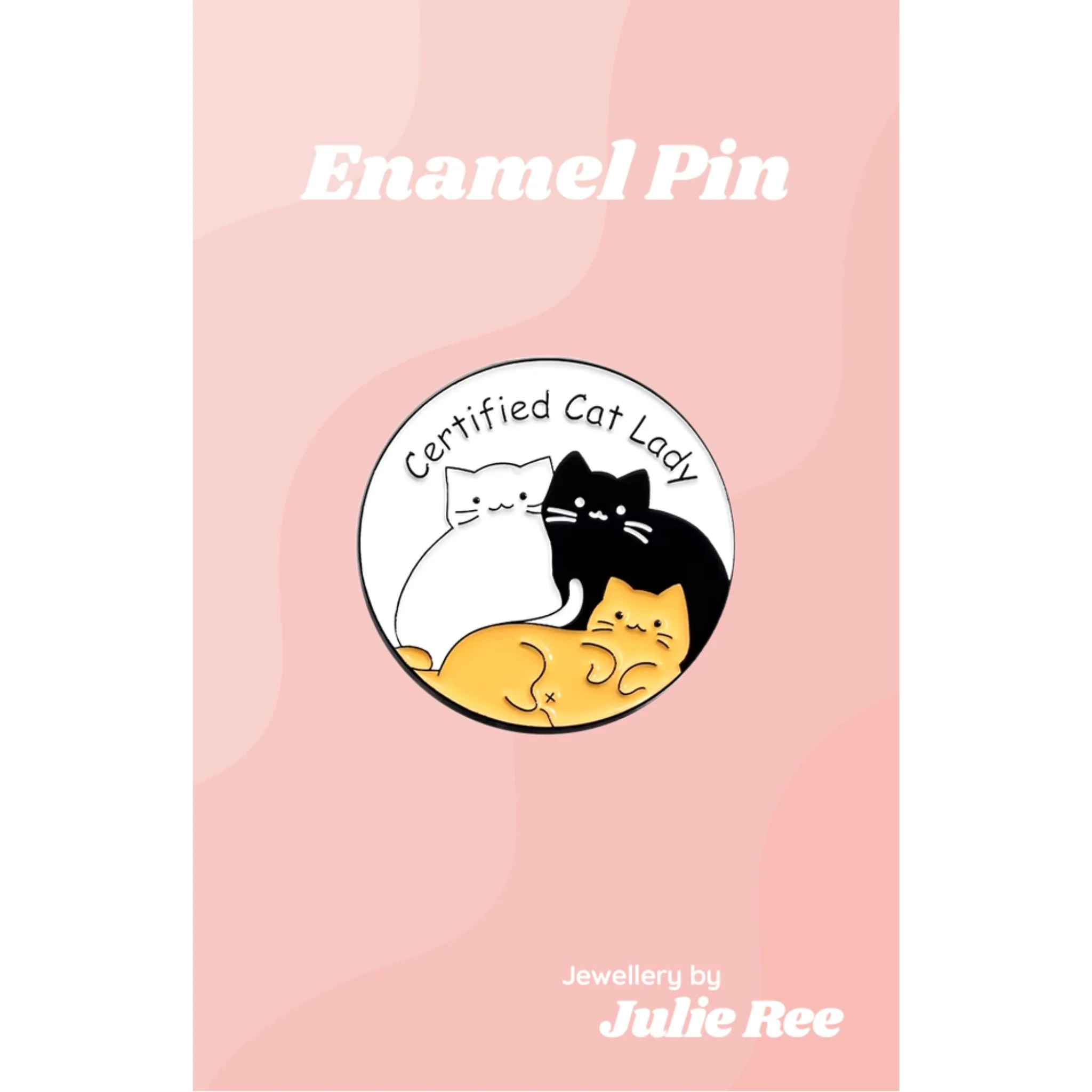 Julie Ree Enamel Pin - Certified Cat Lady