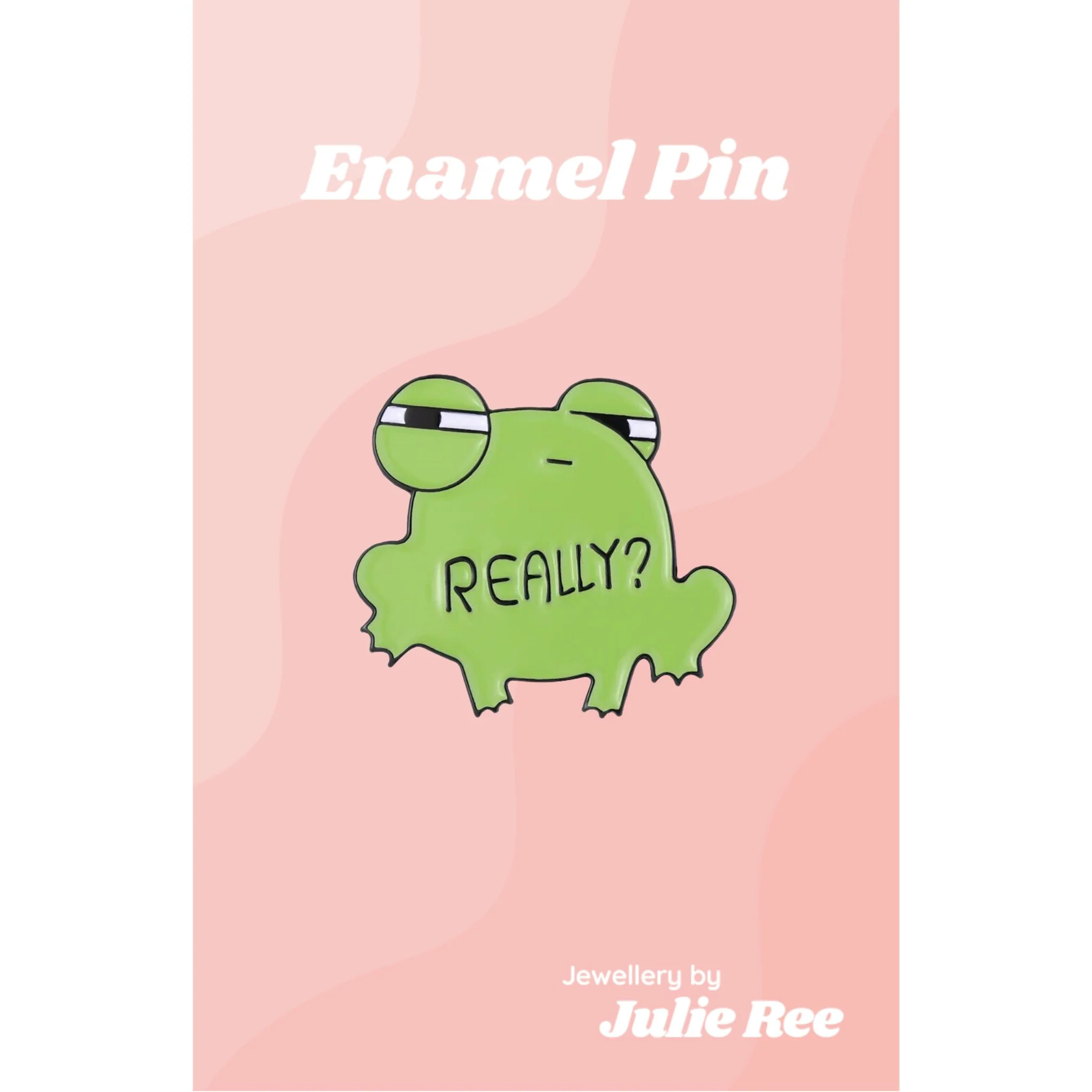 Julie Ree Enamel Pin - Really Frog