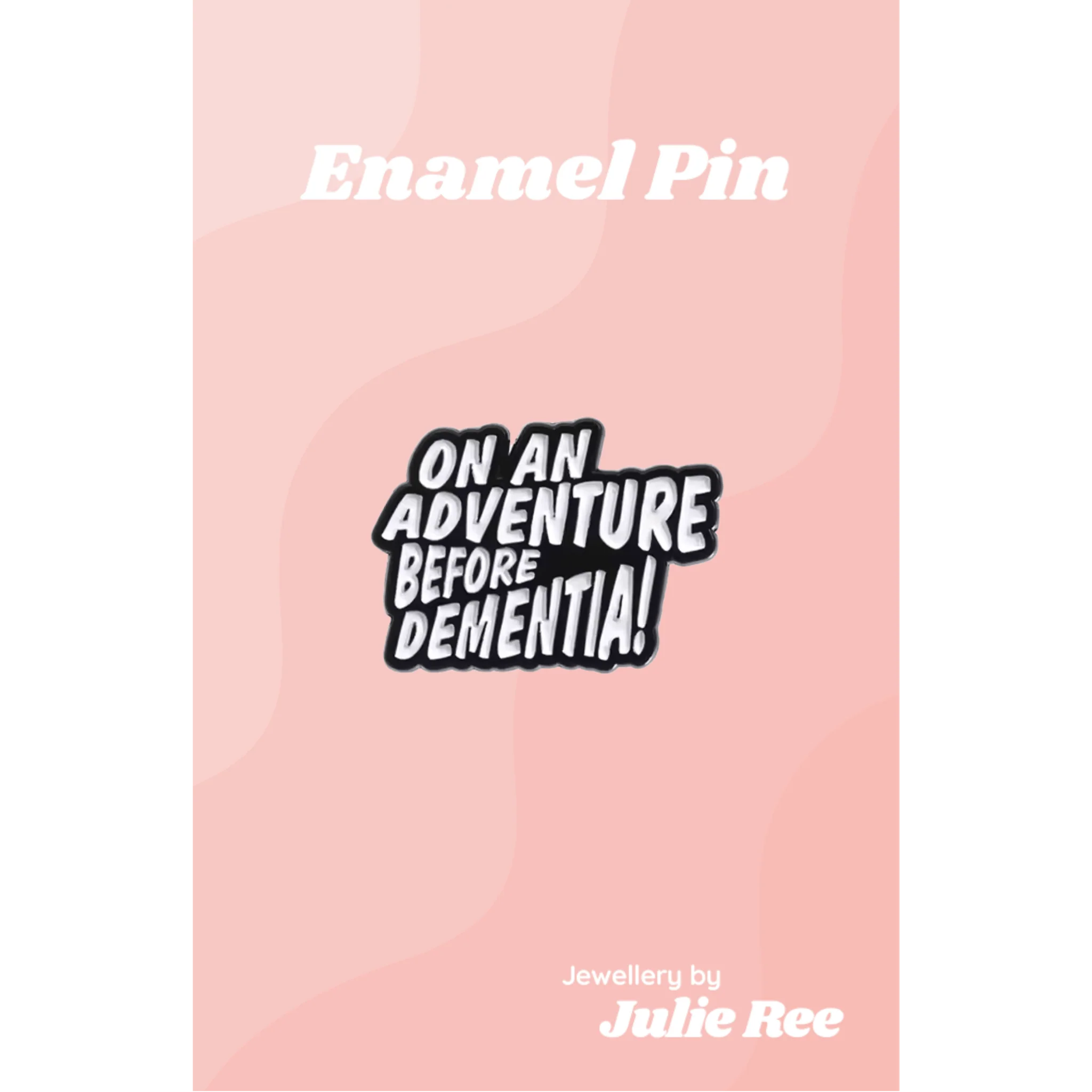 Julie Ree Enamel Pin - Dementia Adventure