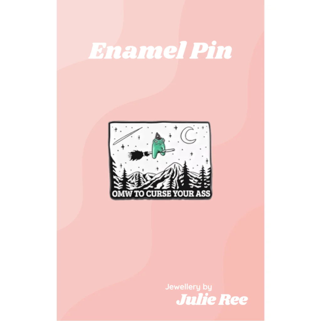 Julie Ree Enamel Pin - OMW To Curse Your Ass Witch Frog