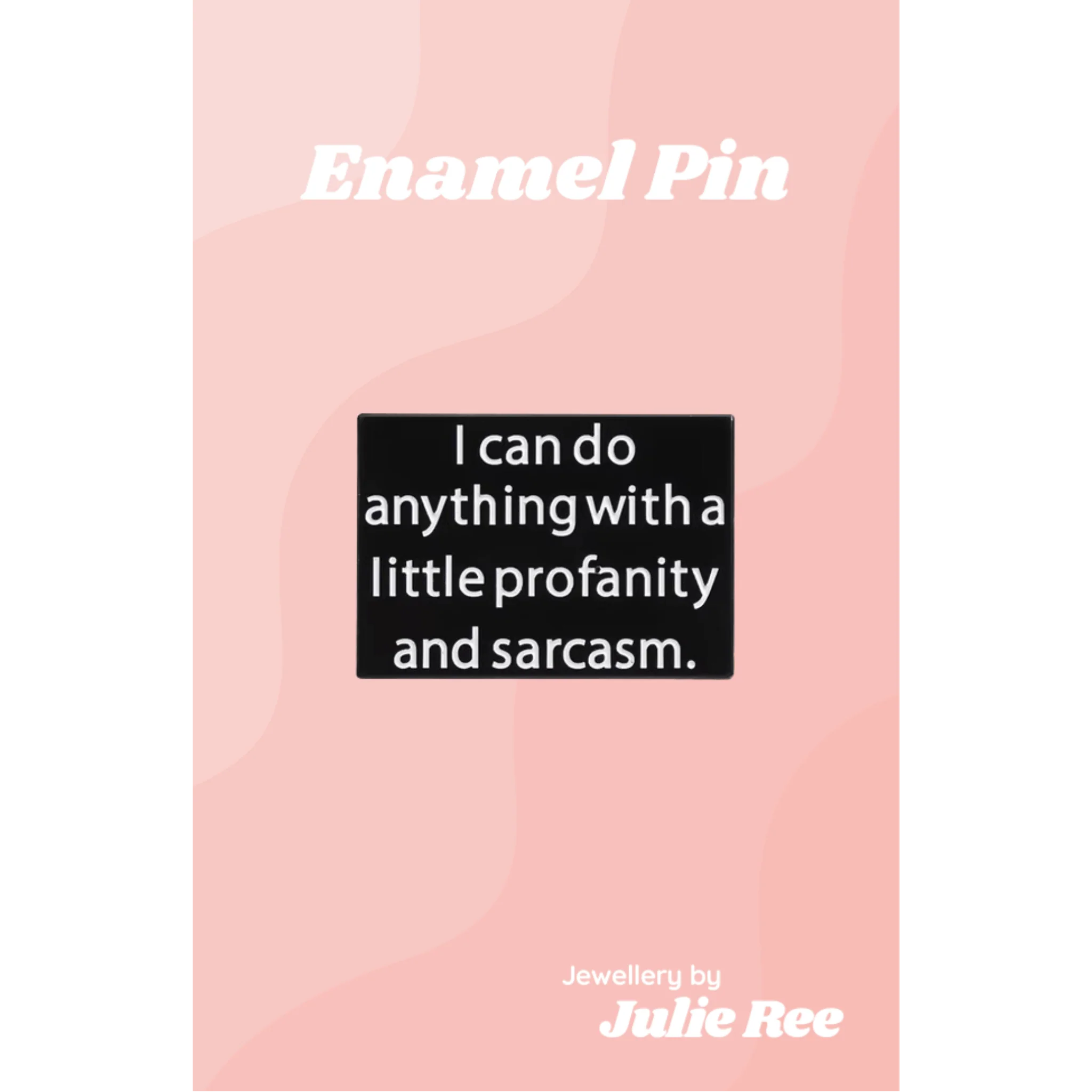 Julie Ree Enamel Pin - Profanity & Sarcasm