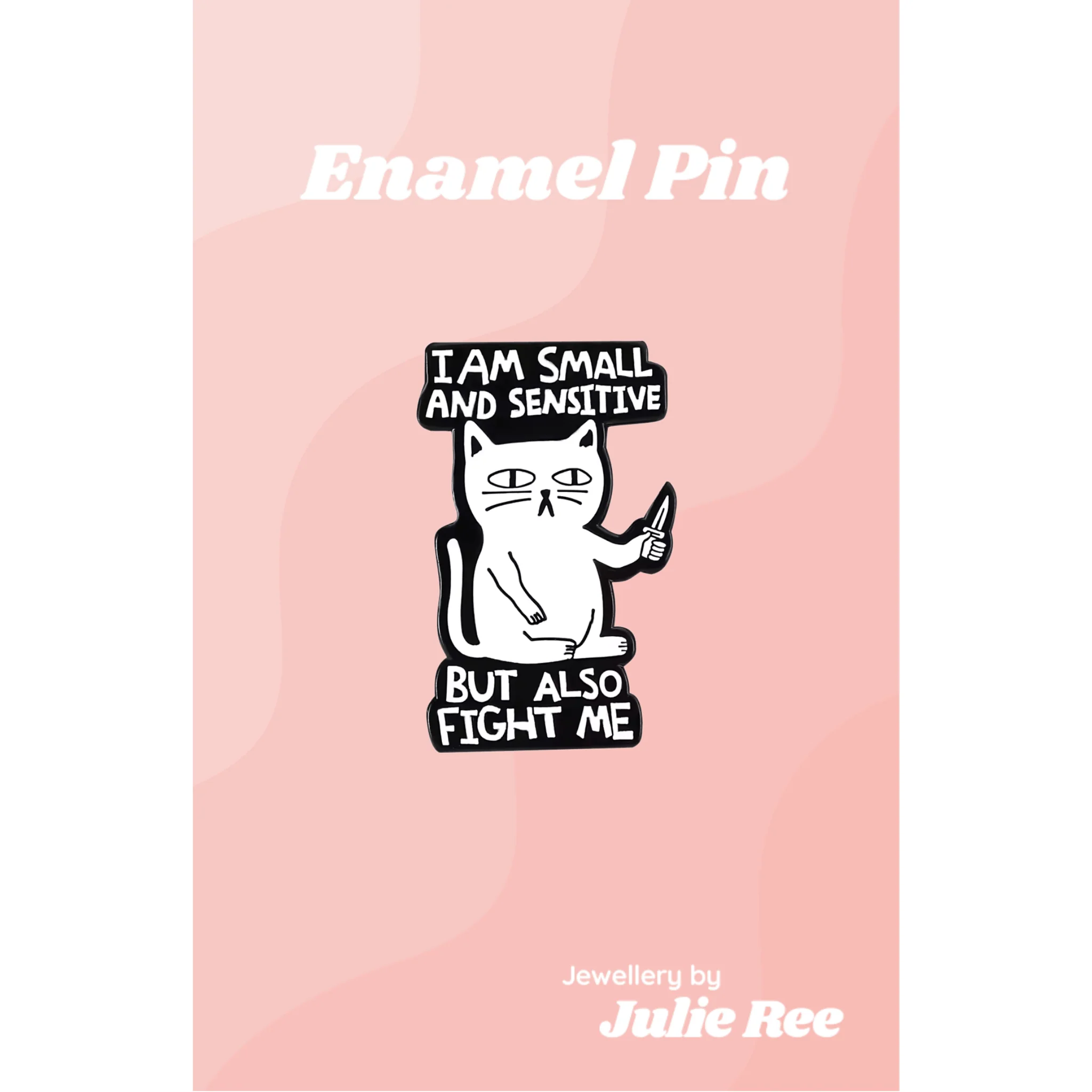 Julie Ree Enamel Pin - Small And Sensitive Cat