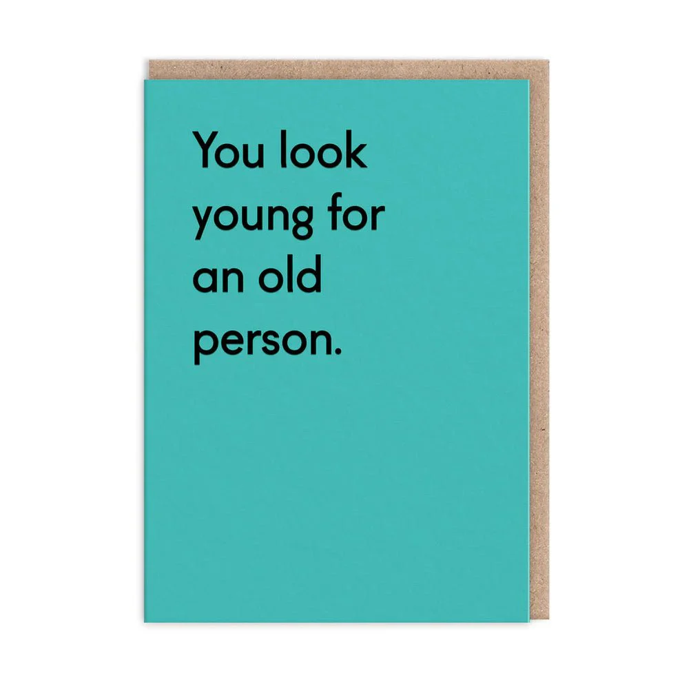 You Look Young Greeting Card